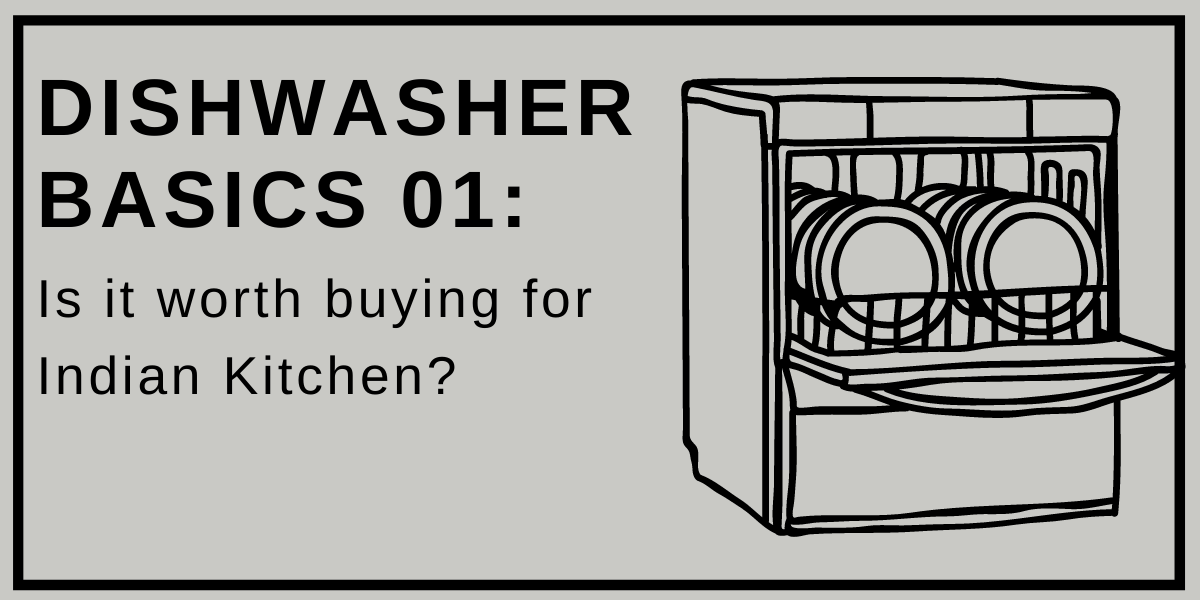 Dishwasher Basics 01 Is it worth buying for Indian Kitchen?