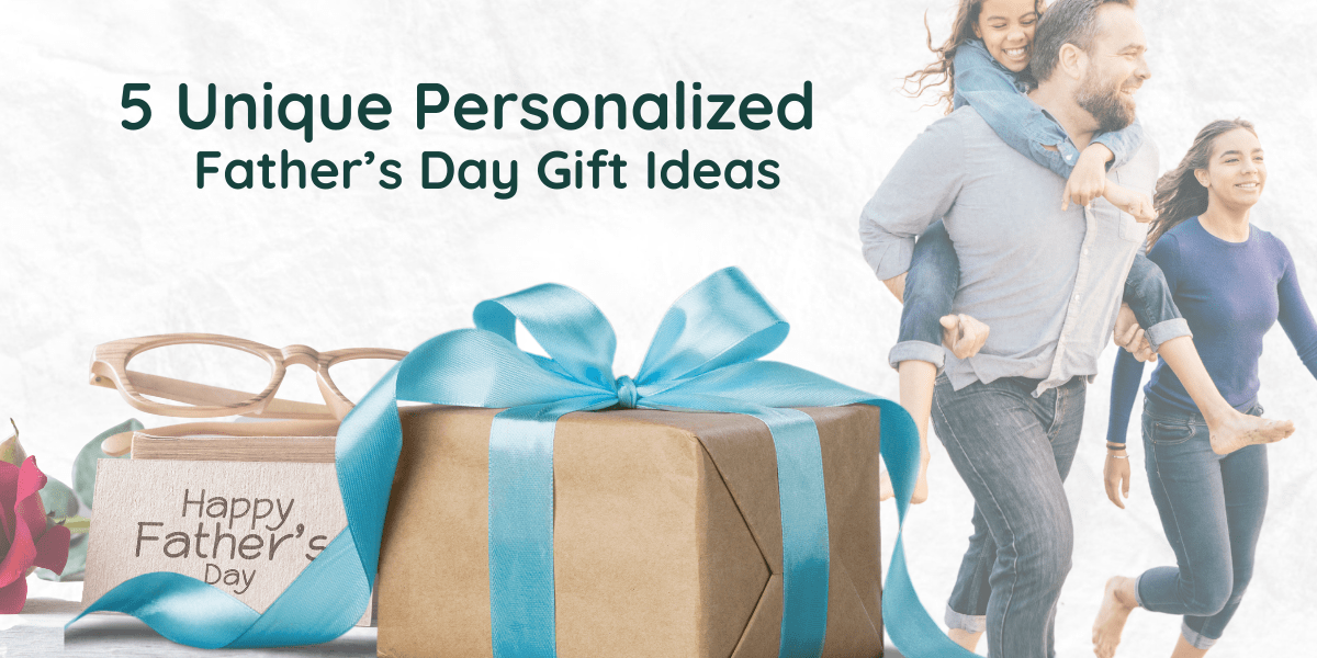 5 Unique Personalized Father’s Day Gift Ideas