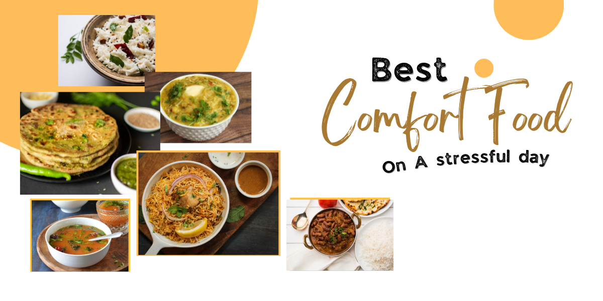 Best Comfort Food On A Stressful Day Top 6 Indian Dishes