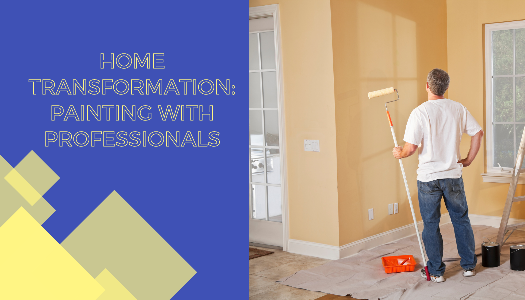 Home Transformation: Painting with Professionals