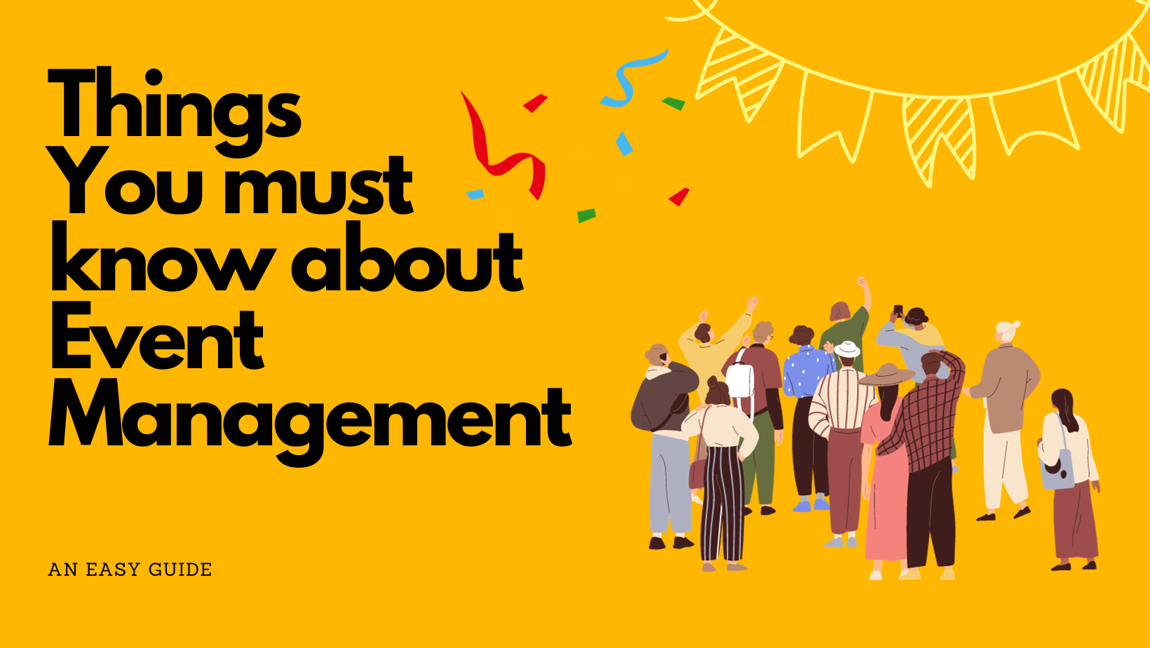 Things You Must Know About Event Management An Easy Guide 