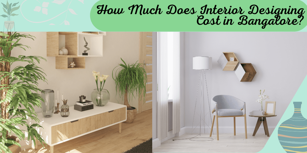 How Much Does Interior Designing Cost In Bangalore?