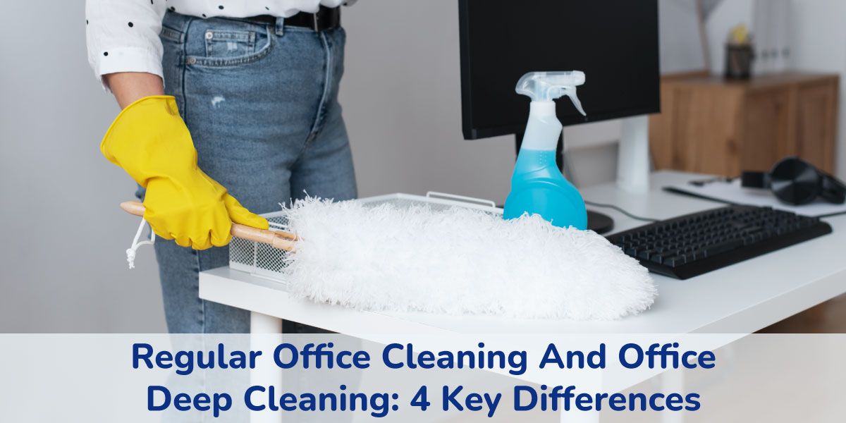 Regular Office Cleaning And Office Deep Cleaning: 4 Key Differences.