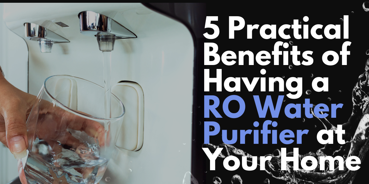 5 Benefits of Having a RO Water Purifier