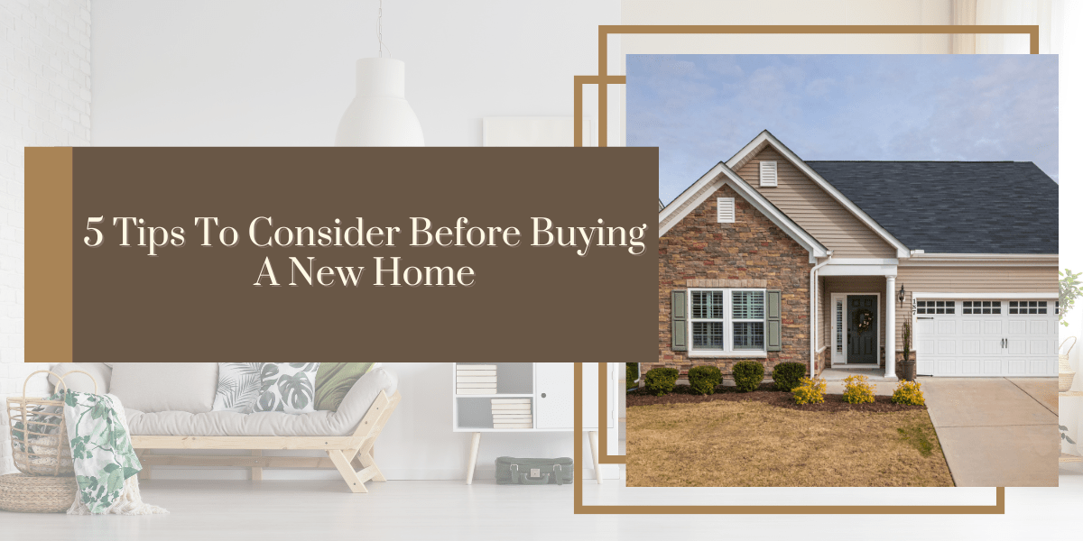 5 Tips To Consider Before Buying A New Home