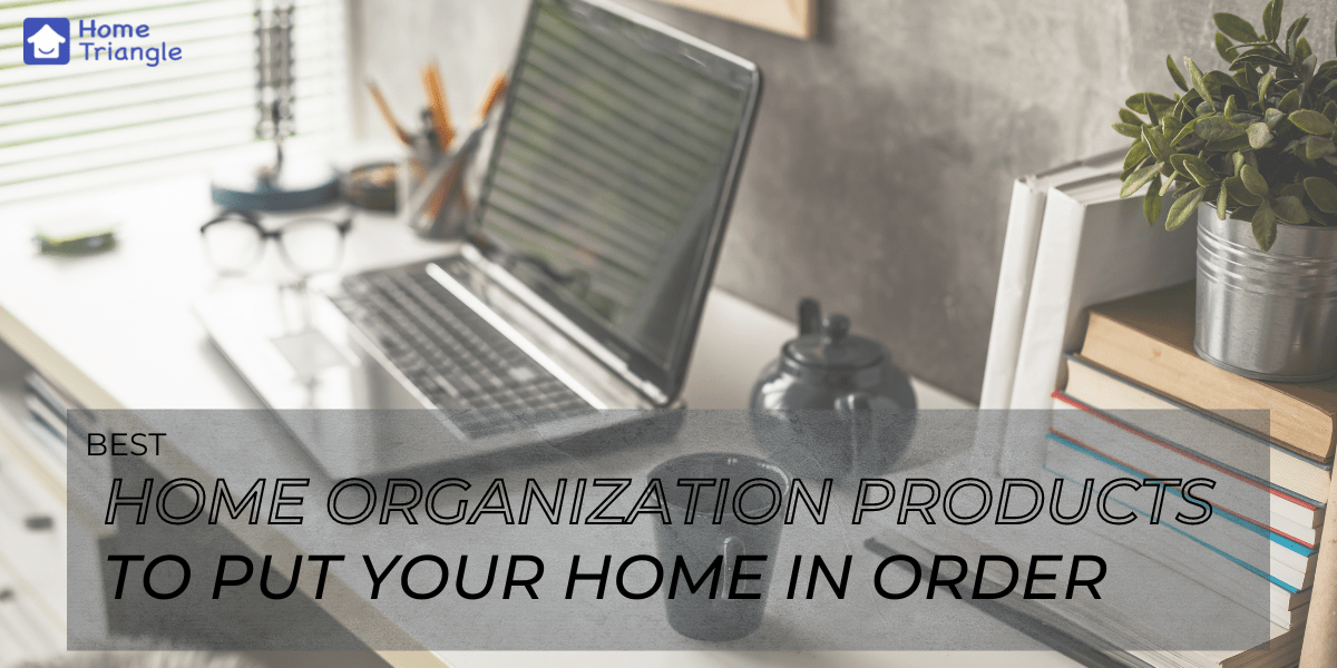 Best Home Organization Products To Put Your Home In Order