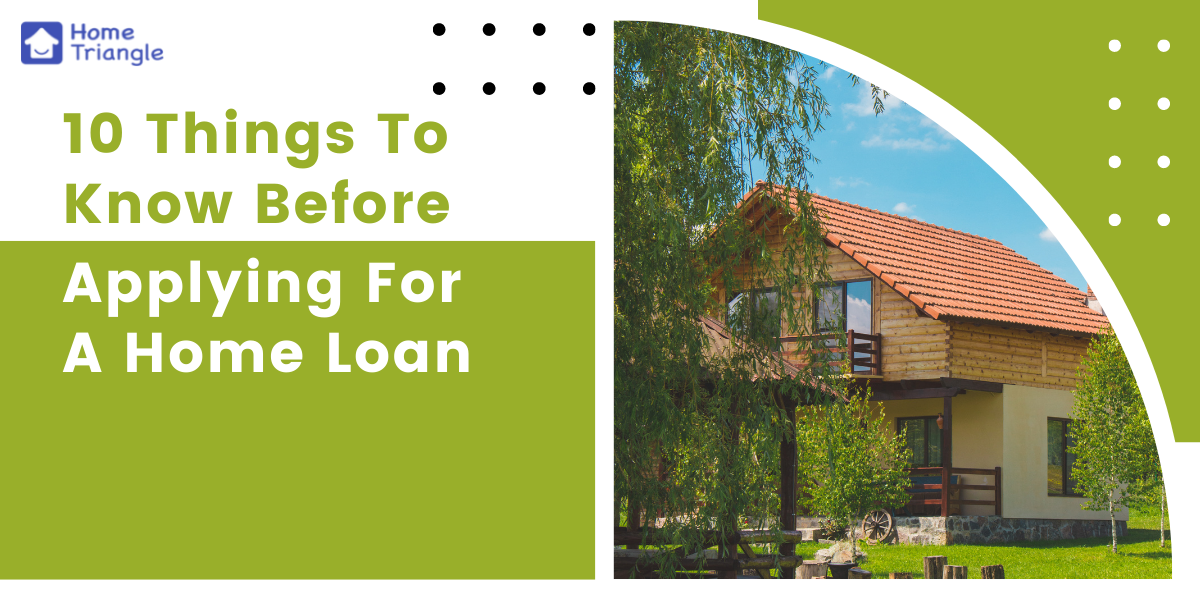 10 Things To Know Before Applying For A Home Loan