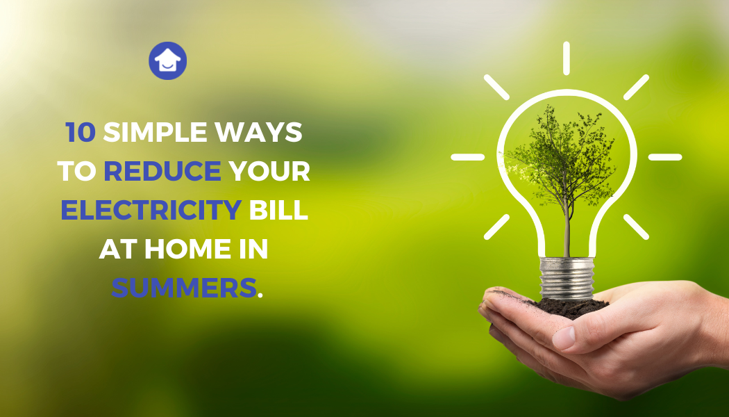 10 simple ways to reduce your electricity bill at home in summers.