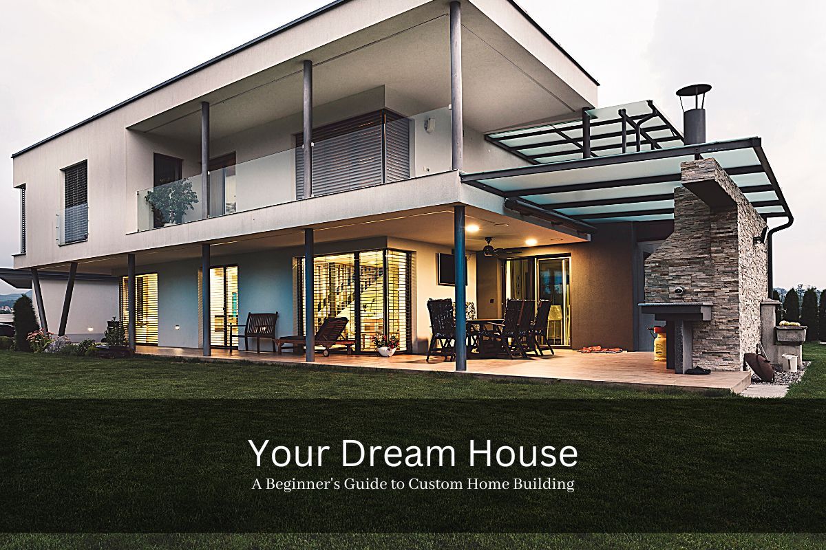 How to Plan Your Dream House: A Beginner's Guide to Custom Home Building