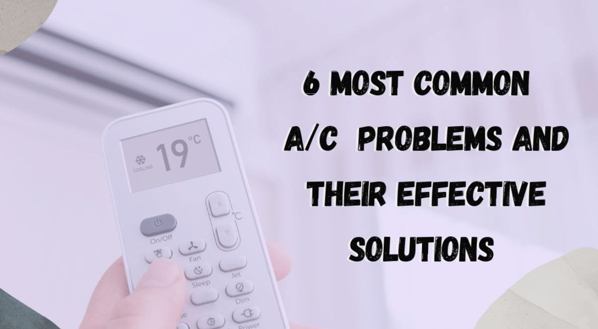 6 Most Common  A/C  Problems and their Effective Solutions