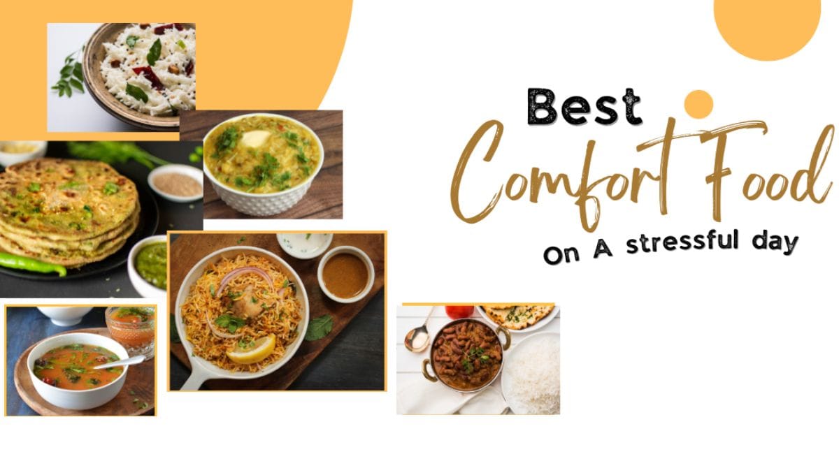 Best Comfort Food On A Stressful Day - Top 6 Indian Dishes