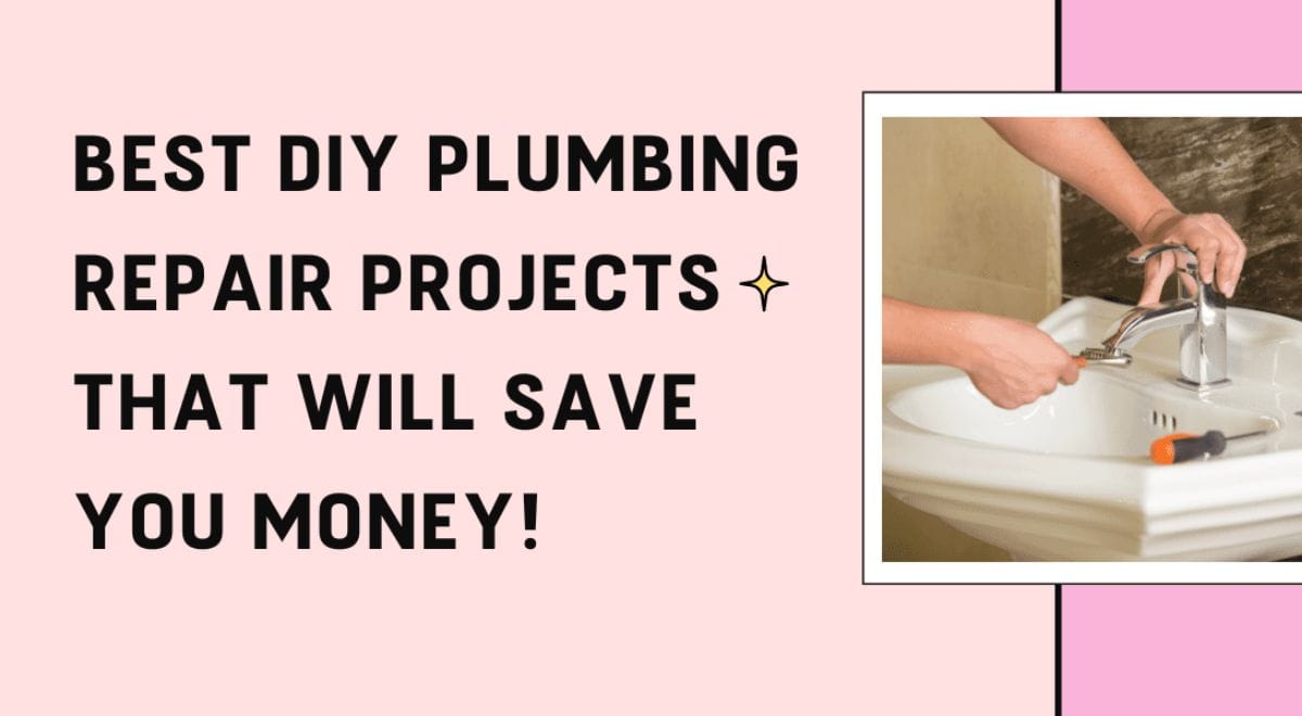 Best DIY Plumbing Repair Projects That Will Save You Money!