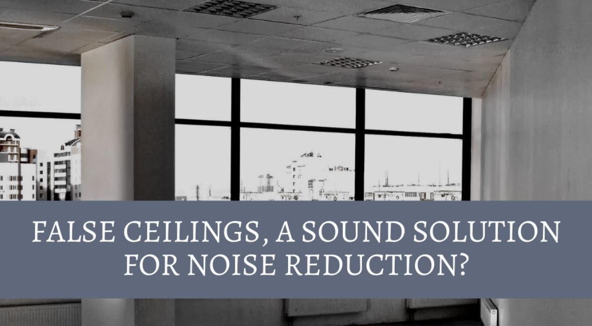 False Ceilings, A Sound Solution For Noise Reduction?