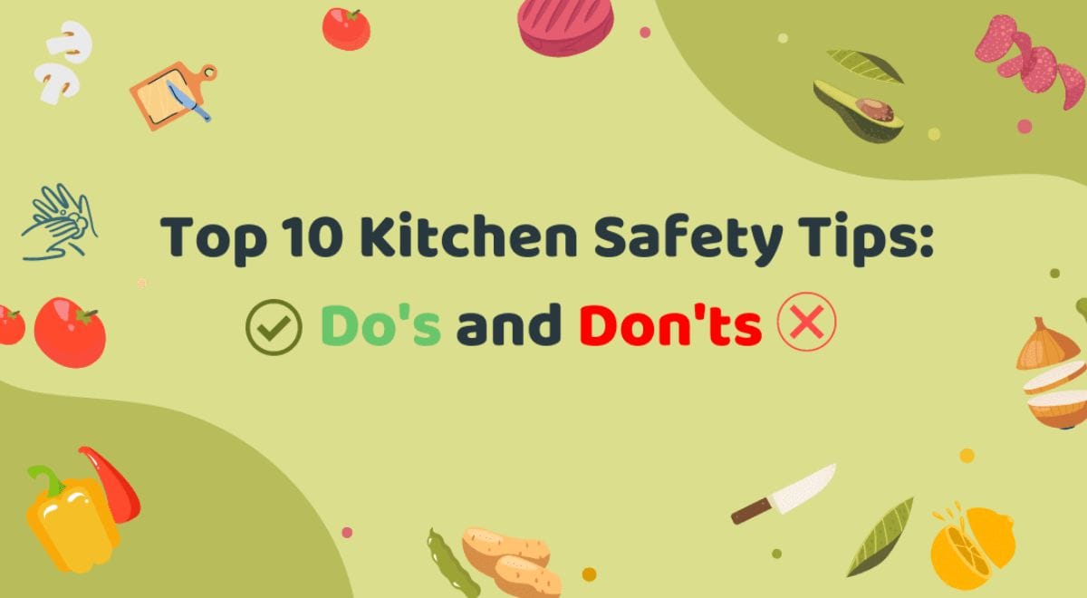 Top 10 Kitchen Safety Tips: Do's and Don'ts