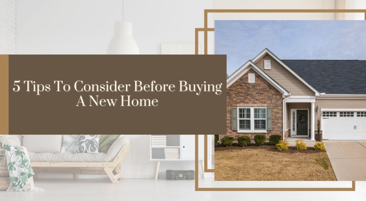 5 Tips To Consider Before Buying A New Home
