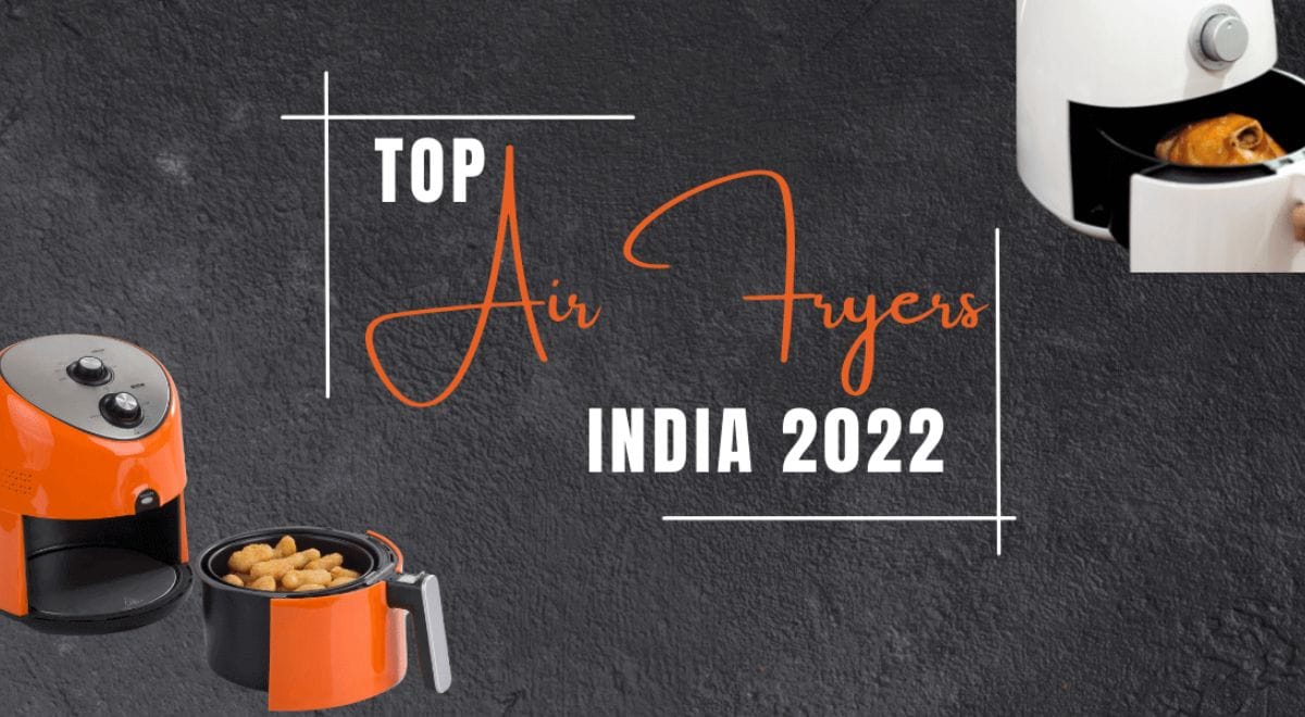 Top Air Fryer Brands In India 2022