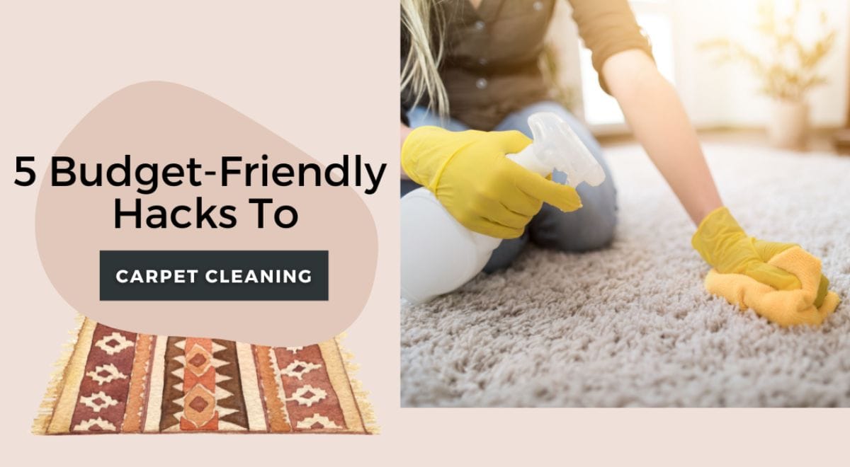 5 Budget-Friendly Hacks To Carpet Cleaning