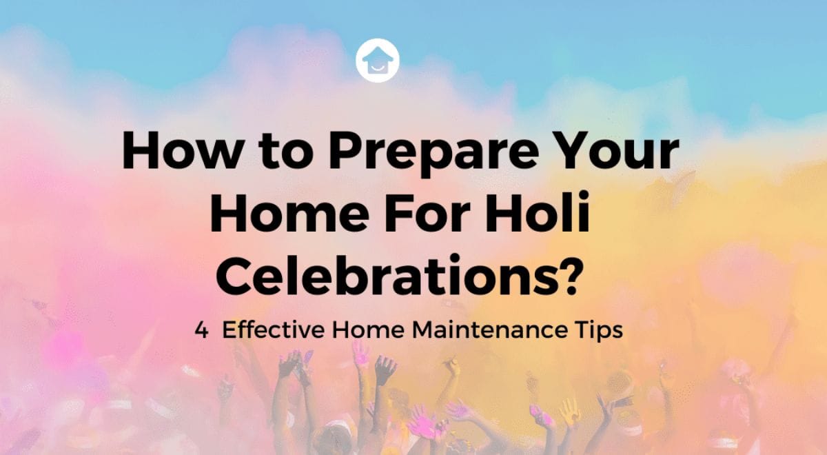 How to prepare your home for Holi? Home Maintenance Tips
