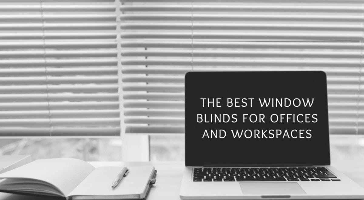 The Best Window Blinds For Offices And Workspaces