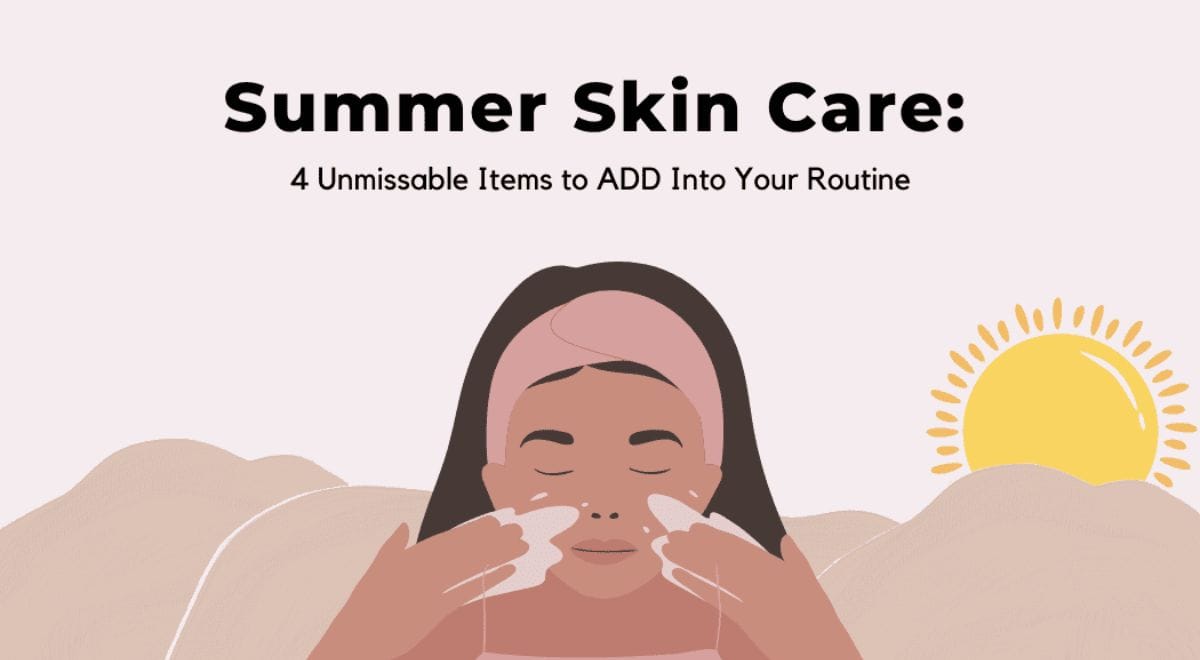 4 Unmissable Items to Adapt Into your Skin Care Routine This Summer!