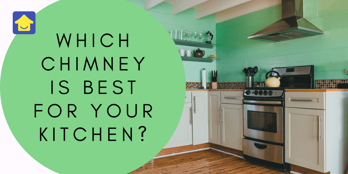 Which Chimney Is Best for your Kitchen?