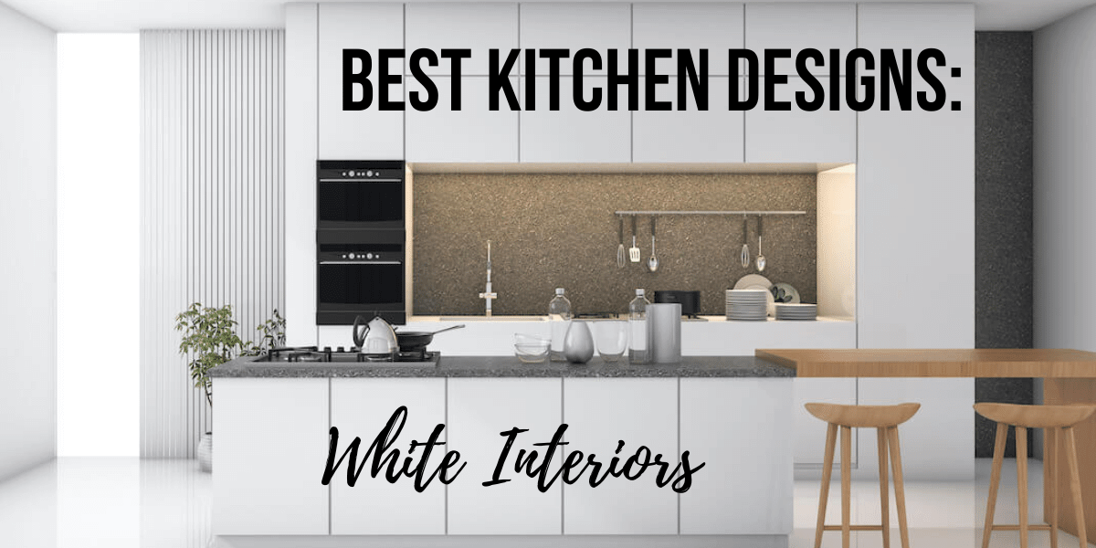 Best Kitchen Designs Ideas for White Interiors