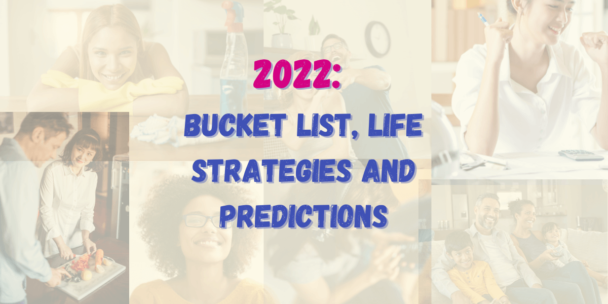 2022: Bucket List, Life Strategies & Predictions
