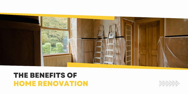 The benefits of home renovation