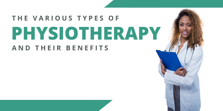 Understanding The Various Types Of Physiotherapy And Their Benefits