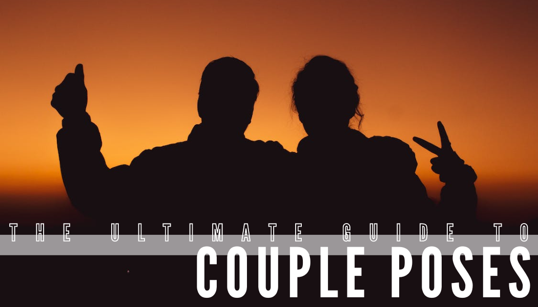 The ultimate guide to Couple poses