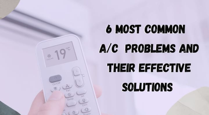 6 Most Common AC Problems and their Effective Solutions 