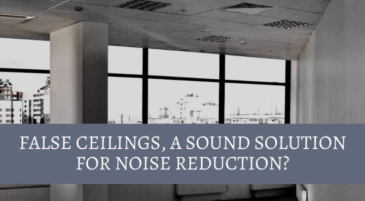 False Ceilings, a sound solution for noise reduction