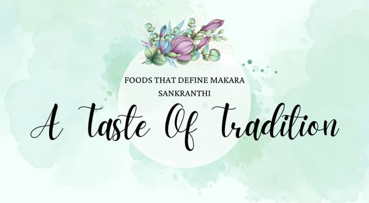 Foods that define the tradition of Makara Sankranthi