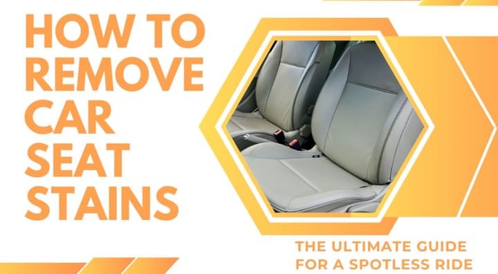 How to Remove Car Seat Stains