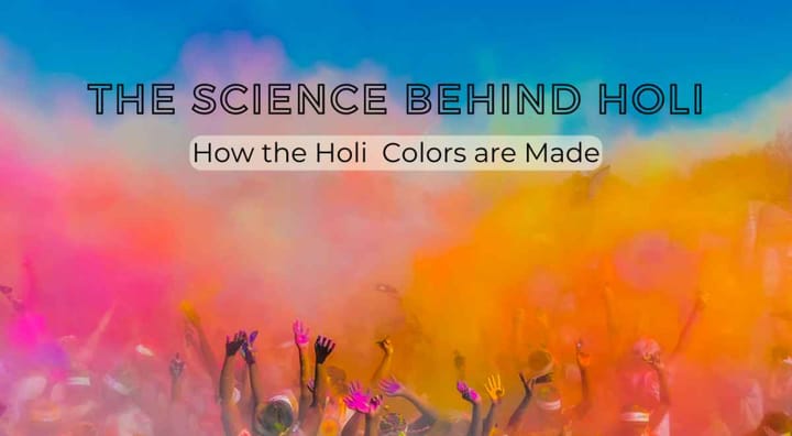 The Science behind Holi, how the holi colors are made