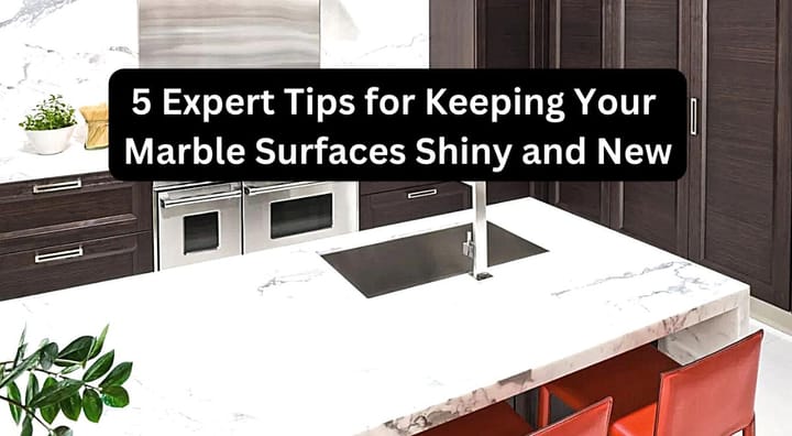 Tips for Keeping Your Marble Surfaces Shiny