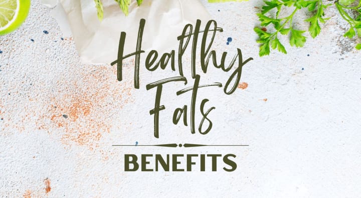 Benefits of Healthy Fats