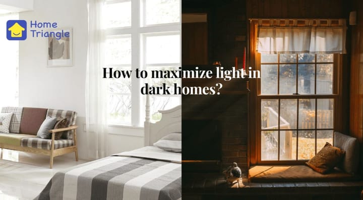 How to maximize light in dark homes