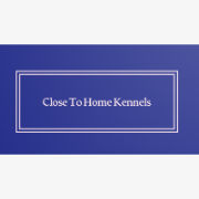 Close To Home Kennels