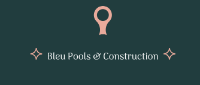 Bleu Pools & Construction